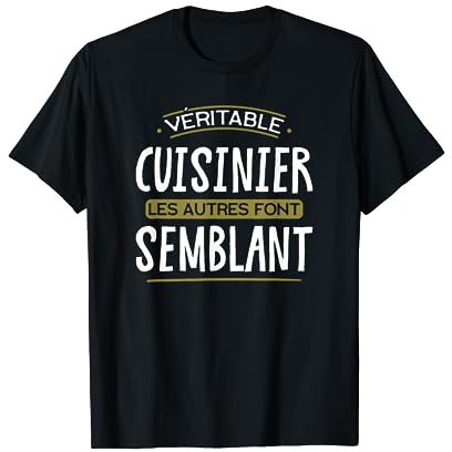 Véritable cuisinier - cadeau homme humour drôle T-Shirt