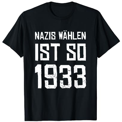 Nazis Wählen Ist So 1933 Design Anti Nazi Black Lives Matter T-Shirt