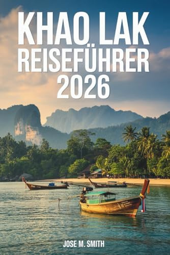 Khao Lak Reiseführer 2026: Der unverzichtbare Handbuch zur Erkundung von Natur, Kultur und Küstenabenteuern in Südthailand