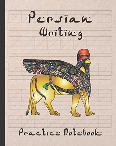 PERSIAN WRITING PRACTICE NOTEBOOK: Persian Language Workbook | Farsi Calligraphy | Blank Writing Notebook | Letters, Characters, Handwriting.