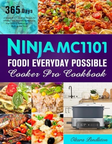 Ninja MC1101 Foodi Everyday Possible Cooker Pro Cookbook: 365 Days of Simple 8-in-1 Casserole Recipes for Effortless One-Pot Cooking, Featuring Slow Cooking, Searing/Sautéing, Braising, and More!