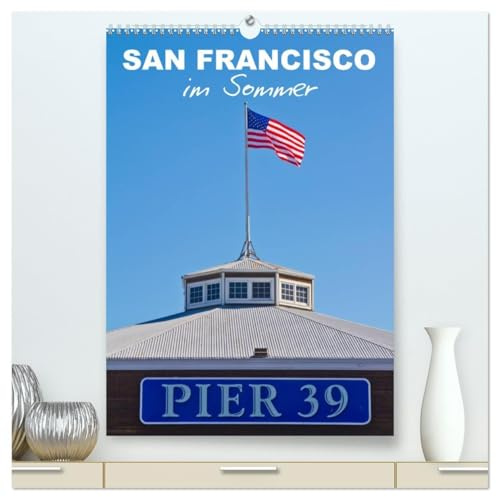 SAN FRANCISCO im Sommer (hochwertiger Premium Wandkalender 2026 DIN A2 hoch), Kunstdruck in Hochglanz: Strahlendes Kalifornien (CALVENDO Orte)