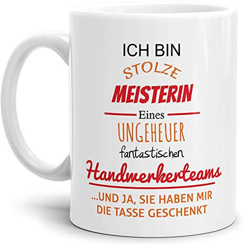 Tasse mit Spruch Stolze Meisterin Eines Ungeheuer Fantastischen Handwerkerteams Weiss - Abschieds-Geschenk/Büro/Arbeit