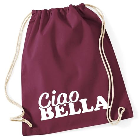 Huuraa Turnbeutel Ciao Bella Italien Geschenk | Sportbeutel 12 Liter Burgundy Baumwolle Dunkelroter Rucksack Geschenkidee Unisex Beutel mit Kordelzug Baumwollbeutel