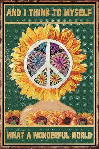 Vintage Hippie Peace Schild And I Think To Myself What A Wonderful World, Metall-Blechschild Sonnenblumenmädchen-Poster, Friedensdekoration für Zuhause, Café, Büro, 20,3 x 30,5 cm