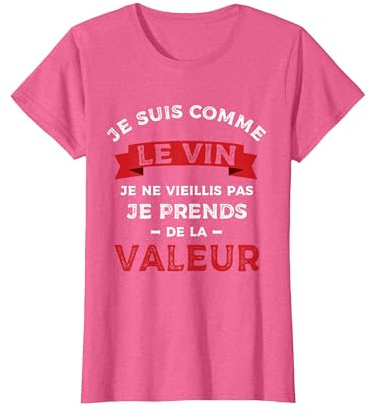 Je suis comme Le Vin, Je Ne vieillis Pas T-Shirt