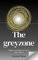 The Greyzone: Insights on Leading Your Career with Intention (English Edition)