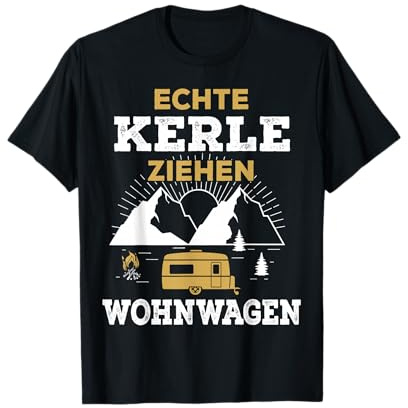 Echte Kerle ziehen Wohnwagen Camping Wohnmobil Zelt Geschenk T-Shirt