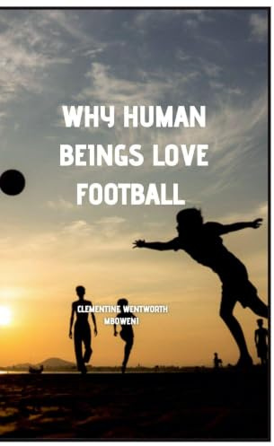 Why Human Beings Love Football