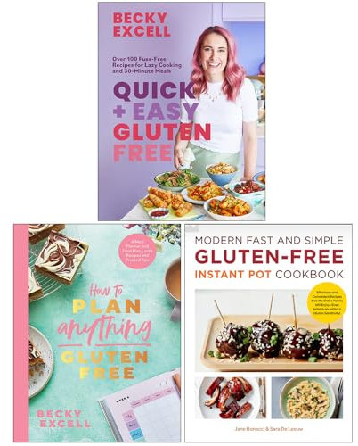 Quick and Easy Gluten Free, How to Plan Anything Gluten Free & Modern Fast and Simple Gluten-free Instant Pot Cookbook 3 Books Collection Set