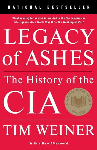 Legacy of Ashes (National Book Award Winner): The History of the CIA