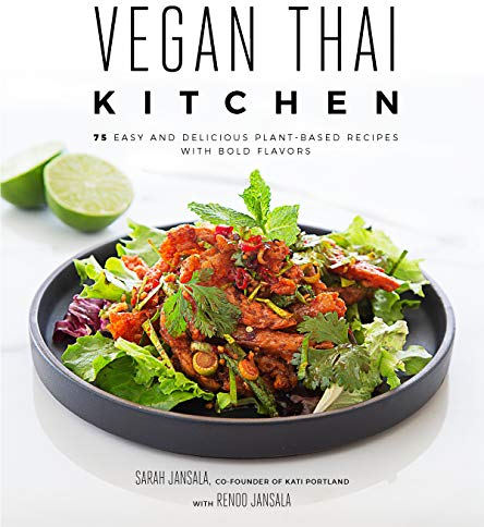 Vegan Thai Kitchen: 75 Easy and Delicious Plant-Based Recipes with Bold Flavors