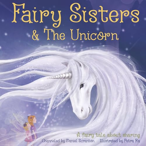 Fairy Sisters & The Unicorn: A Fairy Tale About Sharing