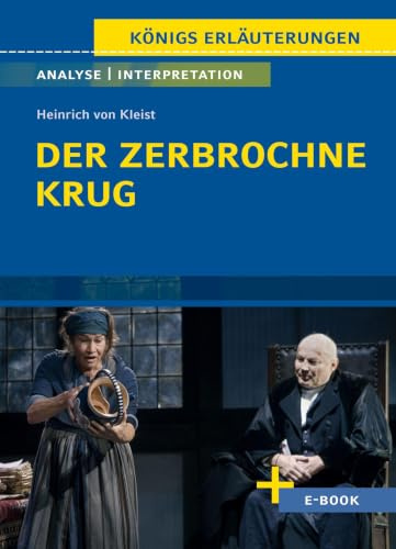 Der zerbrochne Krug von Heinrich von Kleist: Textanalyse und Interpretation (Königs Erläuterungen)