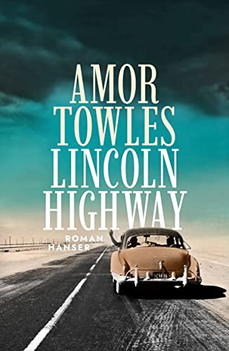 Lincoln Highway: Roman / Der neue Roman nach Ein Gentlemen in Moskau
