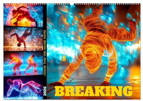 BREAKING Cooler Tanz und krasse Moves (Wandkalender 2026 DIN A2 quer), CALVENDO Monatskalender: Geniale energiegeladene Szenen (CALVENDO Kunst)