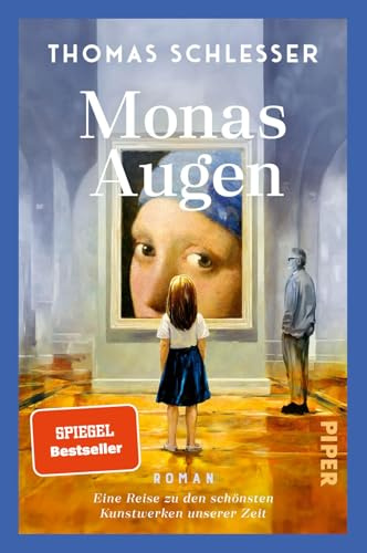 Monas Augen – Eine Reise zu den schönsten Kunstwerken unserer Zeit: Roman | Der #1-Bestseller aus Frankreich
