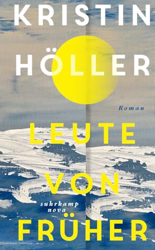 Leute von früher: Roman | Eine Liebe auf der Insel Strand im nordfriesischen Wattenmeer | Die perfekte Urlaubslektüre für den Sommer (suhrkamp nova)