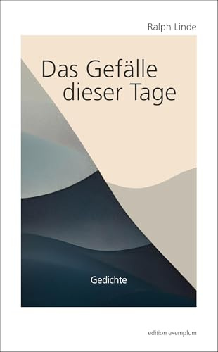 Das Gefälle dieser Tage: Gedichte (Edition Exemplum)