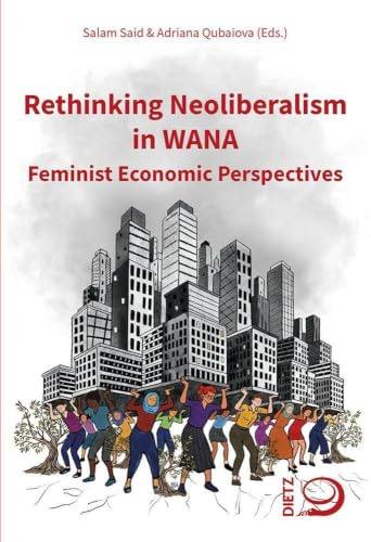 Rethinking Neoliberalism in WANA: Feminist Economic Perspectives