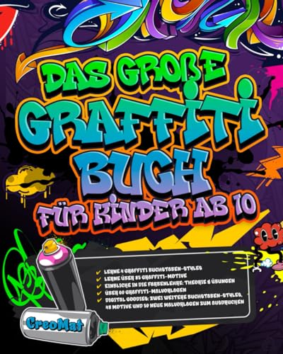 Das große Graffiti Buch für Kinder ab 10: Lerne Graffiti zu zeichnen mit coolen Buchstaben- und Motiv-Vorlagen, spannenden Übungen und Malvorlagen: Einzigartiges und kreatives Geschenk für Kids