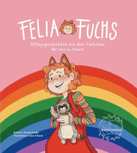Felia Fuchs - Bei uns zu Hause: Alltagsgeschichten aus dem Fuchsbau (1) (Felia Fuchs: Alltagsgeschichten aus dem Fuchsbau)