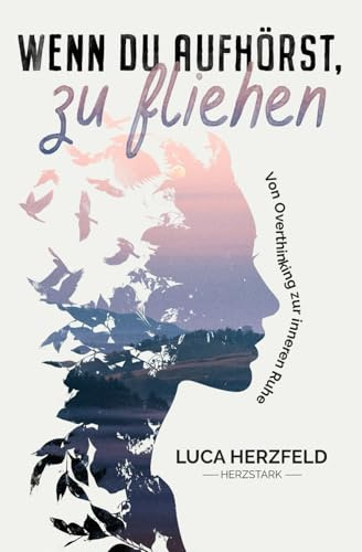 Wenn du aufhörst, zu fliehen: Von Overthinking zur inneren Ruhe – Warum dein inneres Chaos kein Fehler ist und wie Klarheit wieder möglich wird