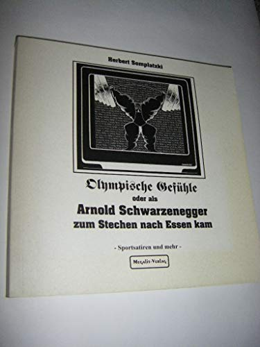 Olympische Gefühle oder als Arnold Schwarzenegger zum Stechen nach Essen kam - Sportsatiren und mehr