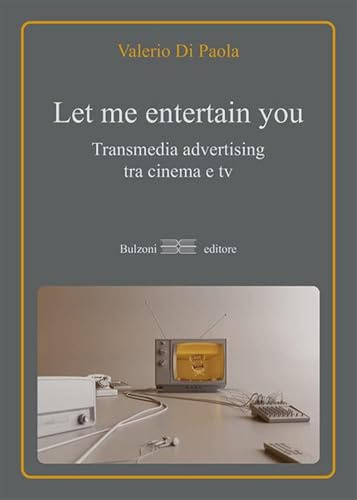 Let me entertain you. Transmedia advertising tra cinema e tv: 3