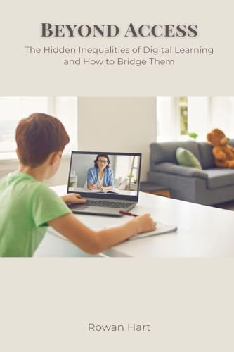 Beyond Access: The Hidden Inequalities of Digital Learning and How to Bridge Them