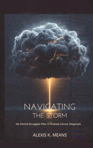 Navigating the Storm: My Mental Struggles After A Prostate Cancer Diagnosis