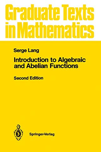 Introduction to Algebraic and Abelian Functions (Graduate Texts in Mathematics, 89)