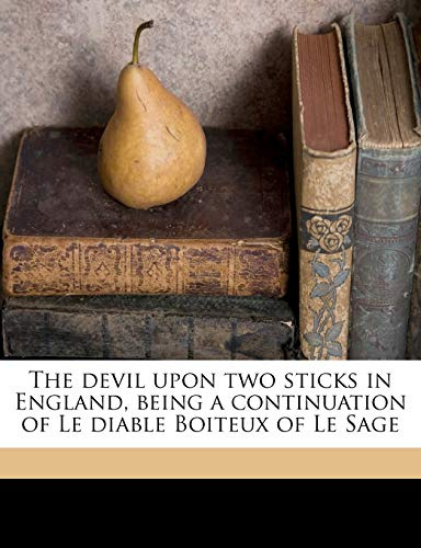 The Devil Upon two Sticks in England, Being a Continuation of Le Diable Boiteux of Le Sage; Volume 2