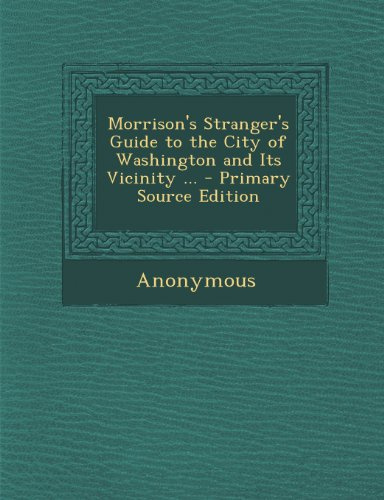 Morrison's Stranger's Guide to the City of Washington and Its Vicinity ...
