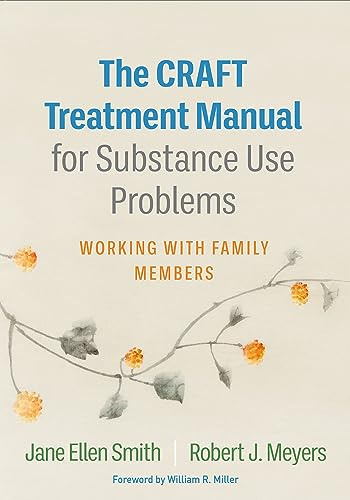 The CRAFT Treatment Manual for Substance Use Problems: Working with Family Members