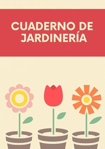 Cuaderno de jardinería: Es el cuaderno perfecto para registrar todas sus actividades y tareas de jardinería, proyectos e ideas - Formato A4, con 122 ... perfecto para los amantes de la jardinería