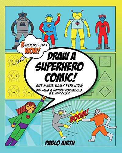 Draw A Superhero Comic - Art Made Easy for Kids: 3 in 1 Drawing and Writing Workbooks and Blank Comic - yellow turquoise theme