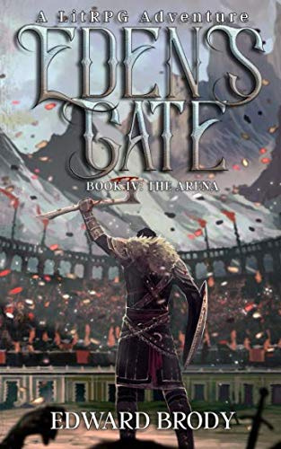 Eden's Gate: The Arena: A LitRPG Adventure: Volume 4