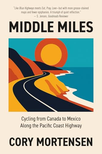 Middle Miles: Cycling from Canada to Mexico Along the Pacific Coast Highway