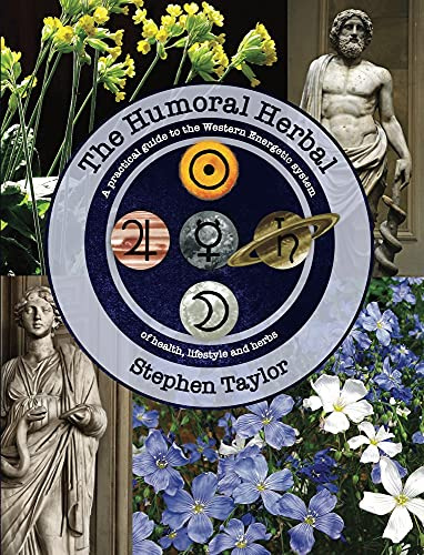 The Humoral Herbal: A practical guide to the Western Energetic system of health, lifestyle and herbs
