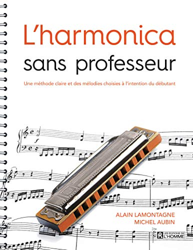 L'harmonica sans professeur (NC): Une méthode claire et des mélodies choisies à l'intention du débutant