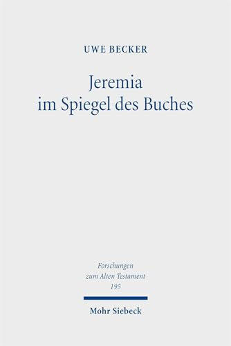 Jeremia im Spiegel des Buches (Forschungen zum Alten Testament)