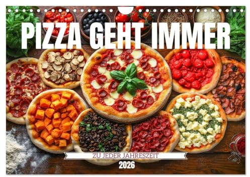Pizza geht immer - Zu jeder Jahreszeit (Wandkalender 2026 DIN A4 quer), CALVENDO Monatskalender: Entdecke jeden Monat eine saisonale Pizza mit ... für alle Pizza Liebhaber (CALVENDO Lifestyle)