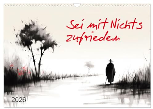Sei mit Nichts zufrieden (Wandkalender 2026 DIN A3 quer), CALVENDO Monatskalender: Zen in der Tuschemalerei (CALVENDO Kunst)