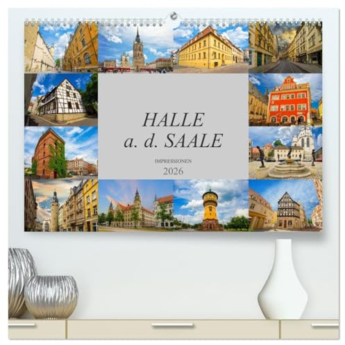 Halle a. d. Saale Impressionen (hochwertiger Premium Wandkalender 2026 DIN A2 quer), Kunstdruck in Hochglanz: Zu Besuch in der über 1000 Jahre alten stadt Halle a.d. Saale (CALVENDO Orte)