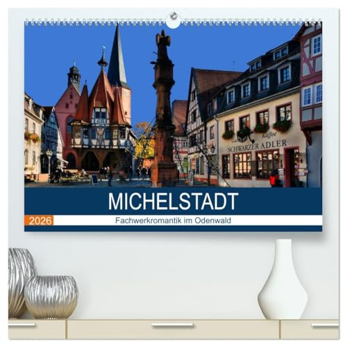 Michelstadt - Fachwerkromantik im Odenwald (hochwertiger Premium Wandkalender 2026 DIN A2 quer), Kunstdruck in Hochglanz: Spaziergang durch die romantische Stadt im Odenwald (CALVENDO Orte)