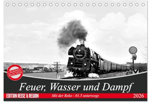 Feuer, Wasser und Dampf (Tischkalender 2026 DIN A5 quer), CALVENDO Monatskalender: Plandienst der BR 01.5 im Raum Saalfeld 1978 bis1981 (CALVENDO Technologie)