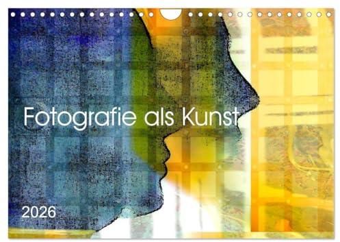 Fotografie als Kunst (Wandkalender 2026 DIN A4 quer), CALVENDO Monatskalender: Aus Fotografie Geschichten gestalten (CALVENDO Kunst)