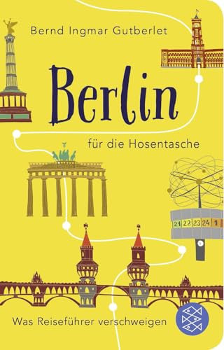 Berlin für die Hosentasche: Was Reiseführer verschweigen | Geschenkausgabe im Miniformat (Fischer Taschenbibliothek)
