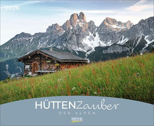 Hüttenzauber der Alpen 2026: Großer Wandkalender. Foto-Kunstkalender mit Aufnahmen von den schönsten Berghütten in den Alpen. PhotoArt Querformat: 44 x 36 cm.